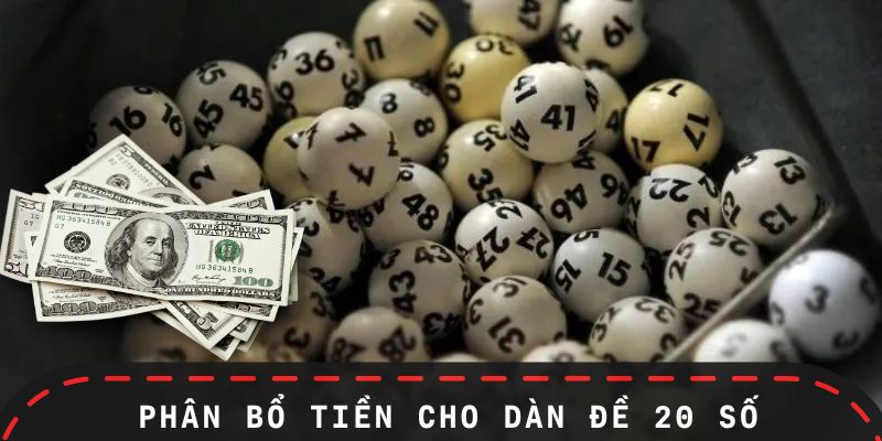 Mẹo chi tiền cho dàn đề 20 số