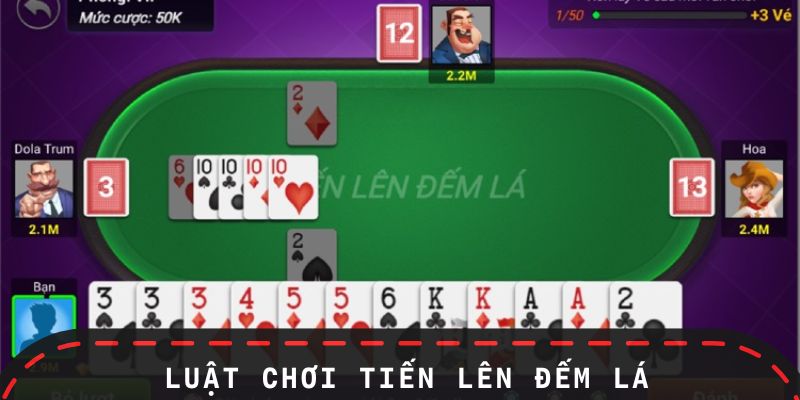 Luật chơi đầy đủ của game bài tiến lên đếm lá